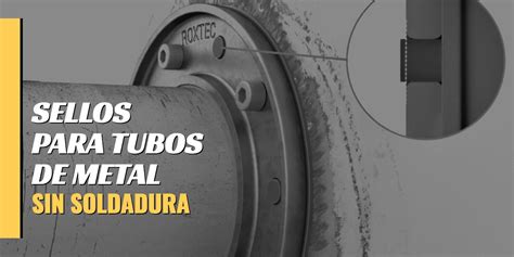 sellos para tubos de metal sin soldadura|Cómo eliminar la soldadura al sellar las entradas de tuberías de .